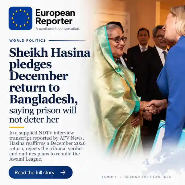European Reporter editorial card: Sheikh Hasina pledges December return to Bangladesh, saying prison will not deter her.